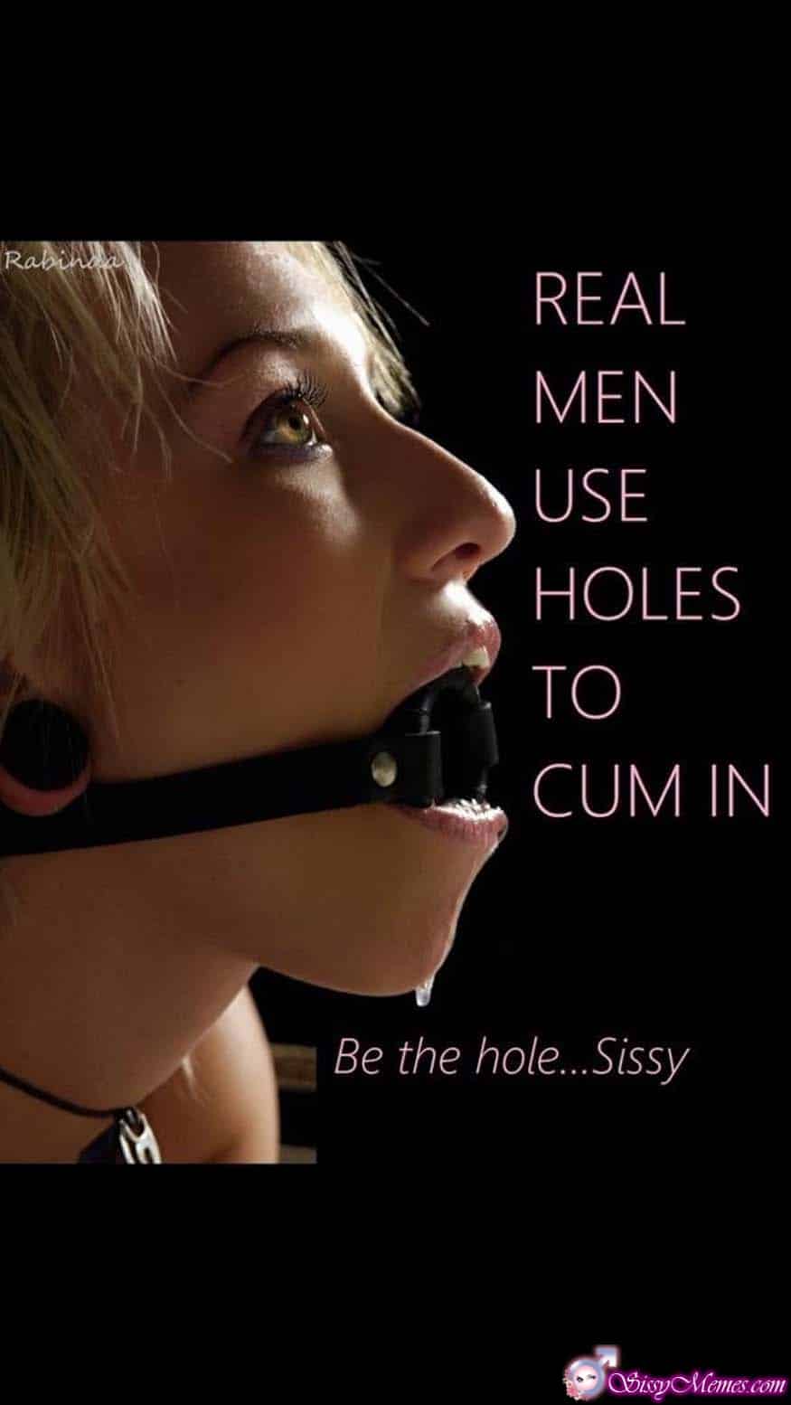 Training Sexy Hypno Forced hotwife caption: Rabinda REAL MEN USE HOLES TO CUM IN Be the hole….Sissy Ball Gagged Femboy
