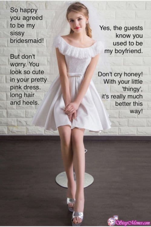Trap Teen Feminization hotwife caption: So happy you agreed to be my sissy bridesmaid! But don’t worry. You look so cute in your pretty pink dress. long hair and heels. Yes, the guests know you used to be my boyfriend. Don’t cry honey! With your...