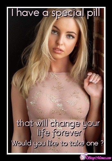 Feminization Femboy hotwife caption: I have a special pill that will change your life forever. Would you like to take one ? Blonde in a Transparent Pink Dress