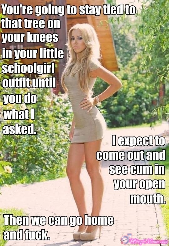 Sexy Porn Blowjob hotwife caption: You’re going to stay tied to that tree on your knees in your little Schoolgirl outfit until you do what I asked. Then we can go home and fuck. l expect to come out and see cum in your open...