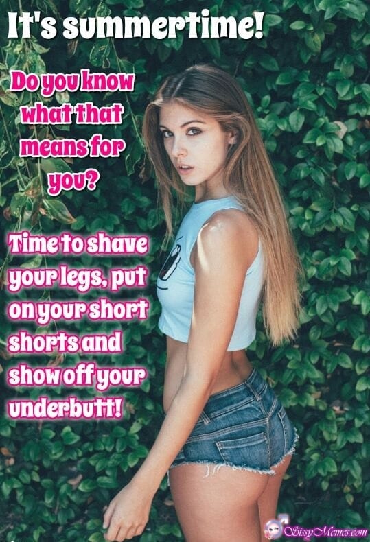 Trap Teen Hypno Feminization Femboy hotwife caption: It’s summertime! Do you know what that means for you? Time to shave your legs, put on your short shorts and show off your underbutt! Fit Girl in Short Summer Shorts