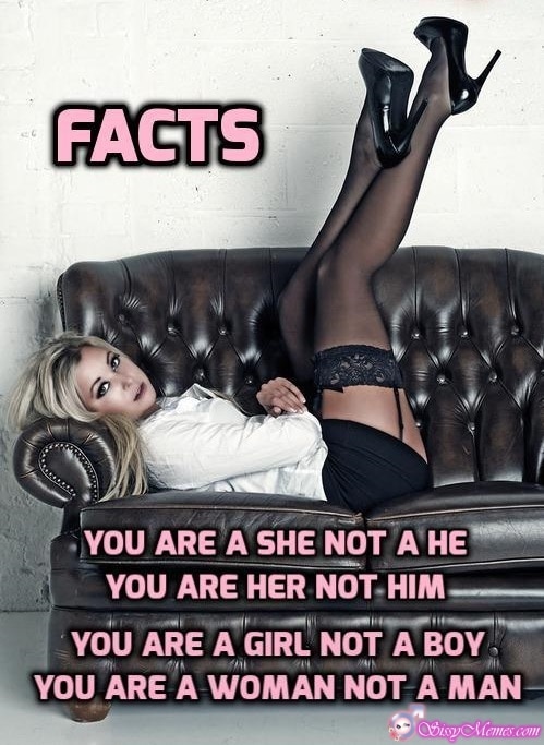 Hypno Feminization Femboy Chastity hotwife caption: FACTS YOU ARE A SHE NOT A HE YOU ARE HER NOT HIM YOU ARE A GIRL NOT A BOY YOU ARE A WOMAN NOT A MAN Girlyboy Lying on the Couch in Black Stockings