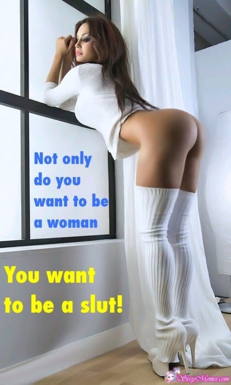 Training Hypno Feminization hotwife caption: Not only do you want to be a woman You want to be a slut! Long Legged Girl With a Perfect Ass