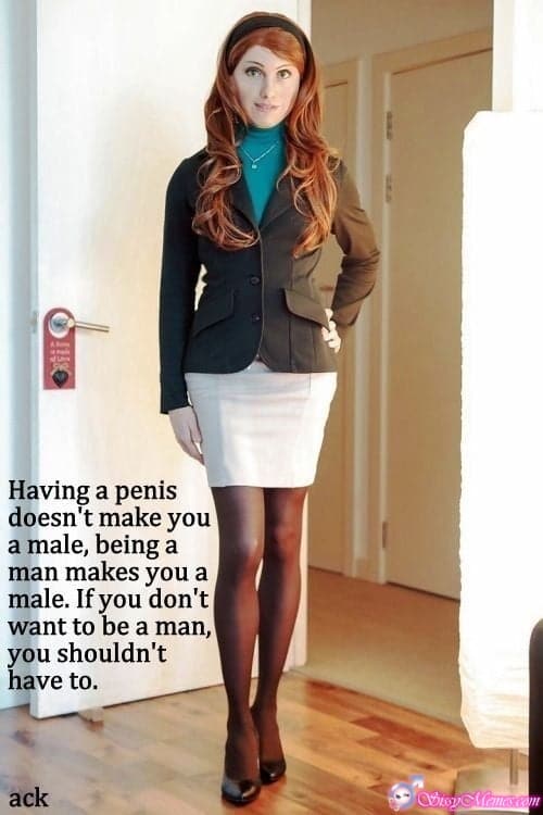 Feminization Femboy hotwife caption: Having a penis doesn’t make you a male, being a man makes you a male. If you don’t want to be a man, you shouldn’t have to. Red Haired Crossdressers in a Womens Suit