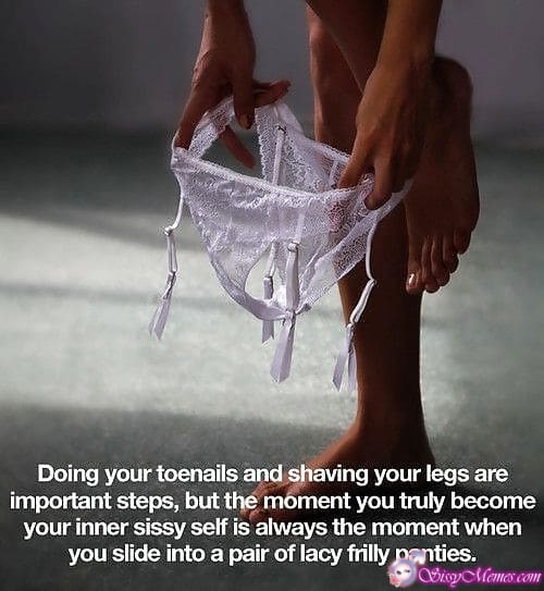 Training My Favorite Feminization hotwife caption: Doing your toenails and shaving your legs are important steps, but the moment you truly become your inner sissy self is always the moment when you slide into a pair of lacy frilly panties. Sissytrap Puts on White Panties