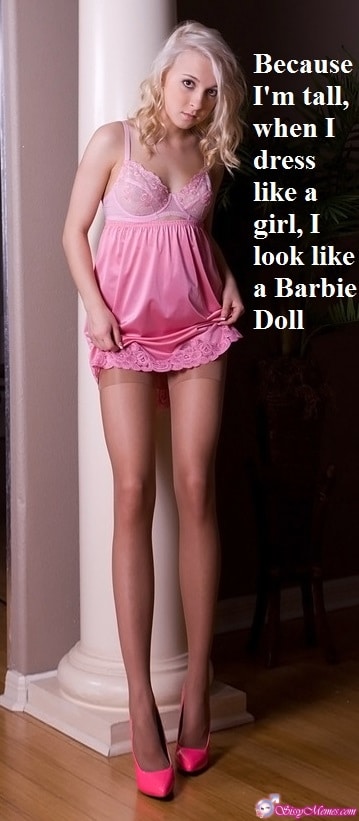 Teen Sexy Feminization Femboy hotwife caption: Because I’m tall, when I dress like a girl, I look like a Barbie Doll Tall Blonde Wears Pink Nightgown
