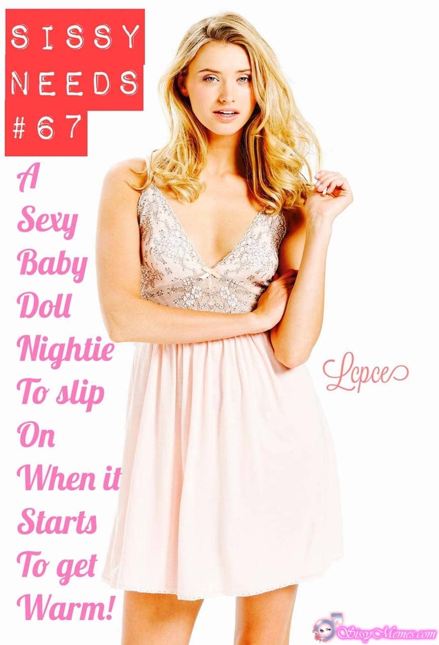 Trap Sexy sissy caption: SISSY NEEDS #67 A Sexy Baby Doll Nightie To slip On When it Starts To get Warm! Lepces Adorable Babe Hiding Dicklet Under Her Dress