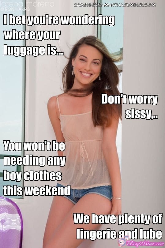 Teen Feminization Femboy hotwife caption: I bet you’re wondering where your luggage is… You won’t be needing any boy clothes this weekend. Don’t worry sissy… We have plenty of lingerie and lube Young Brunette in Transparent Top