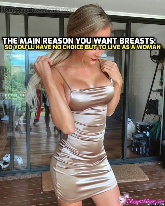 Trap Teen Feminization Femboy sissy caption: THE MAIN REASON YOU WANT BREASTS: SO YOU’LL HAVE NO CHOICE BUT TO LIVE AS A WOMAN Betaboy in a Tight Dress on Naked Body