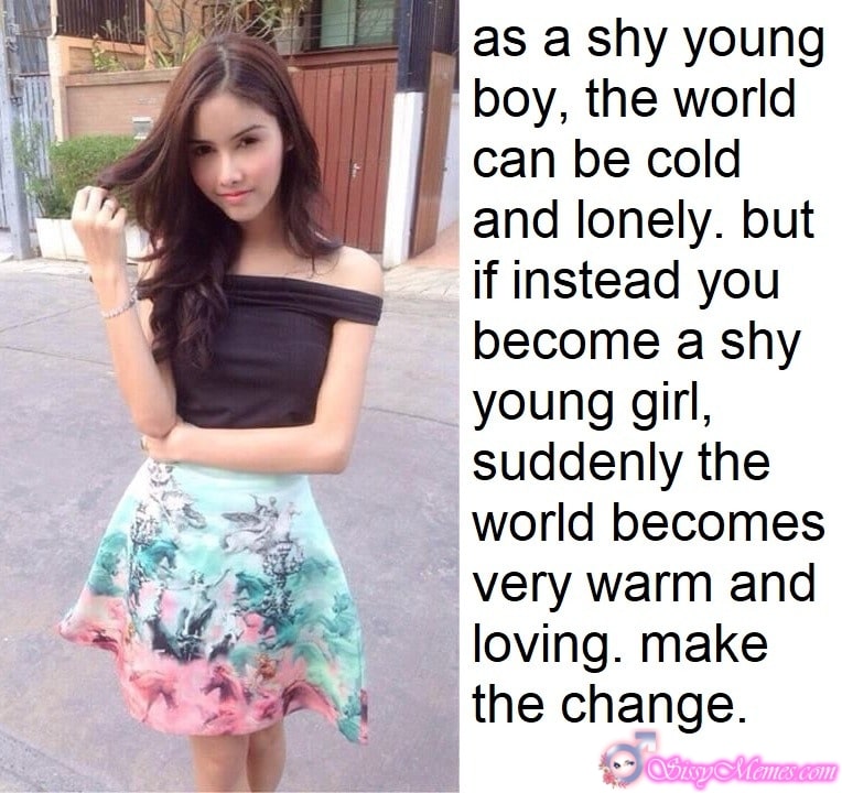My Favorite Feminization Femboy hotwife caption: as a shy young boy, the world can be cold and lonely. But if instead, you become a shy young girl, suddenly the world becomes very warm and loving. Make the change. Cutie Cd in Modest Skirts