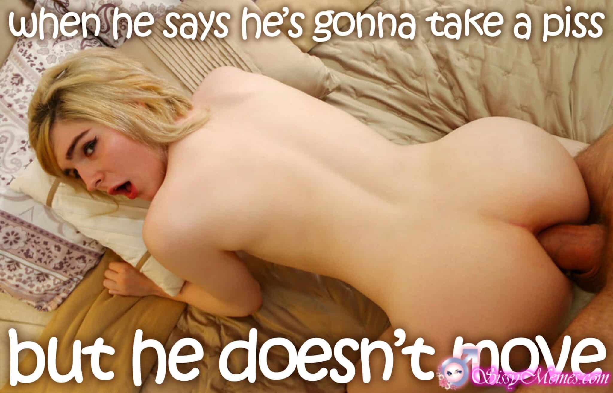 Femboy Daddy Anal sissy caption: when he says he’s gonna take a piss but he doesn’t move Guy Fucks Blonde Girlyboys Ass