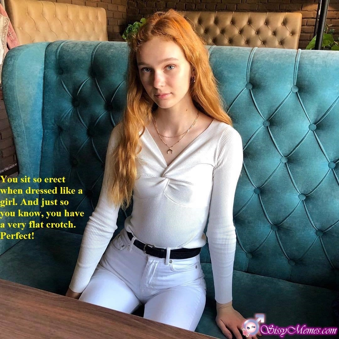 Trap Teen Feminization Femboy sissy caption: You sit so erectly when dressed as a girl. And just so you know, you have a very flat crotch. Perfect! Redhead Girlyboy in Tight White Blouse