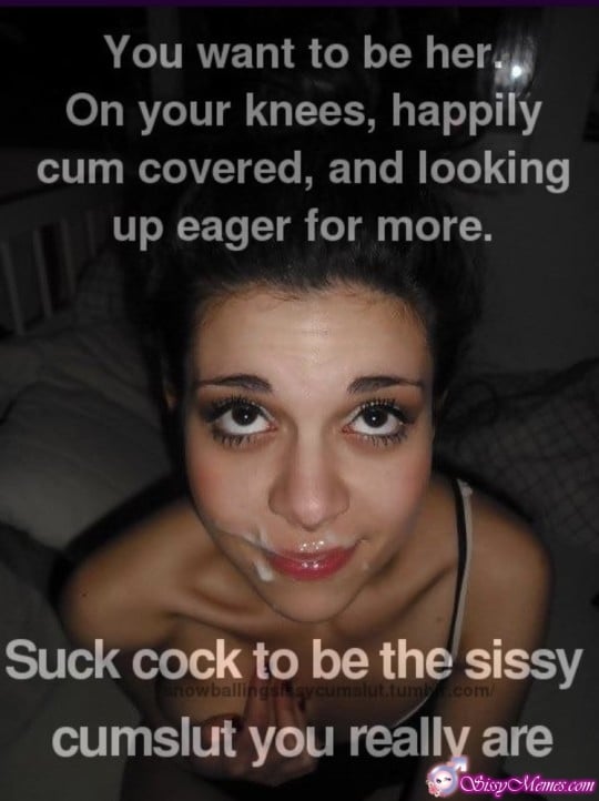 Porn Feminization Femboy Breeding Blowjob sissy caption: You want to be her. On your knees, happily cum covered, and looking up eager for more. Suck cock to be the sissy cumslut you really are Satisfied Sissy With Cum on Her Face